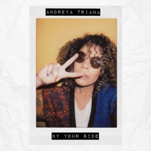 收聽Andreya Triana的By Your Side歌詞歌曲