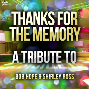 Ameritz Top Tributes的專輯Thanks for the Memory: A Tribute to Bob Hope & Shirley Ross