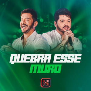 Alan & Alex的專輯Quebra Esse Muro (Ao Vivo)