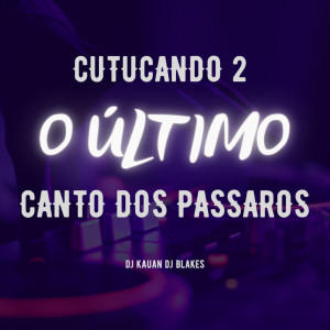 Dengarkan Cutucando 2 - O Último Canto dos Passaros (Explicit) lagu dari DJ Kauan dengan lirik