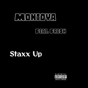 Montoya的專輯Staxx Up (feat. FRE$H) [Explicit]