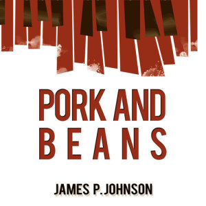 ดาวน์โหลดและฟังเพลง Pork and Beans พร้อมเนื้อเพลงจาก James P. Johnson
