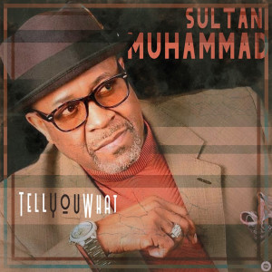 Album Tell You What from Sultan Muhammad