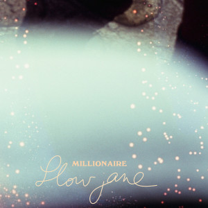 收聽Slow Jane的Millionaire歌詞歌曲