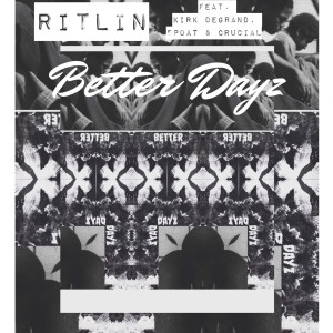 Listen to Better Dayz (Explicit) song with lyrics from Ritlin