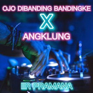 Dengarkan OJO DIBANDING BANDINGKE / ANGKLUNG lagu dari IIR PRAMANA dengan lirik
