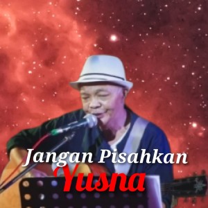 Listen to Jangan Pisahkan song with lyrics from Yusna