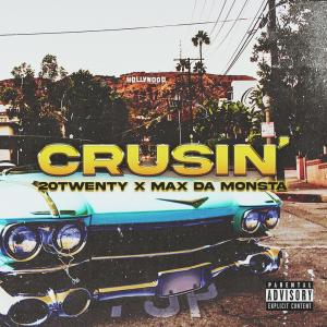 ดาวน์โหลดและฟังเพลง Crusin (feat. Max Da Monsta) (Explicit) พร้อมเนื้อเพลงจาก 20twenty