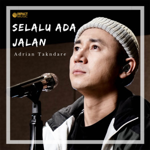 收听Adrian Takndare的Selalu Ada Jalan歌词歌曲