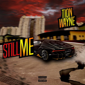 收听Tion Wayne的Still Me (Explicit)歌词歌曲