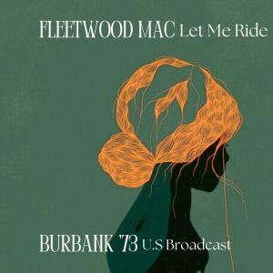 Album Let Me Ride (Live Burbank '73) from Fleetwood Mac