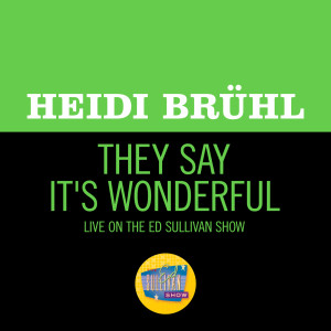 อัลบัม They Say It's Wonderful (Live On The Ed Sullivan Show, November 21, 1965) ศิลปิน Heidi Brühl