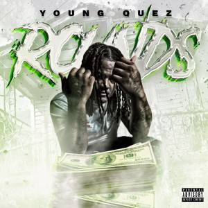 Listen to Rounds (Explicit) song with lyrics from Young Quez