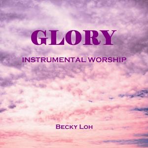 Becky Loh的專輯Glory (Instrumental Worship)