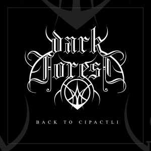 อัลบัม Back to Cipactli (Explicit) ศิลปิน Dark Forest