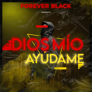 อัลบัม Dios Mio Ayudame (Explicit) ศิลปิน Forever Black