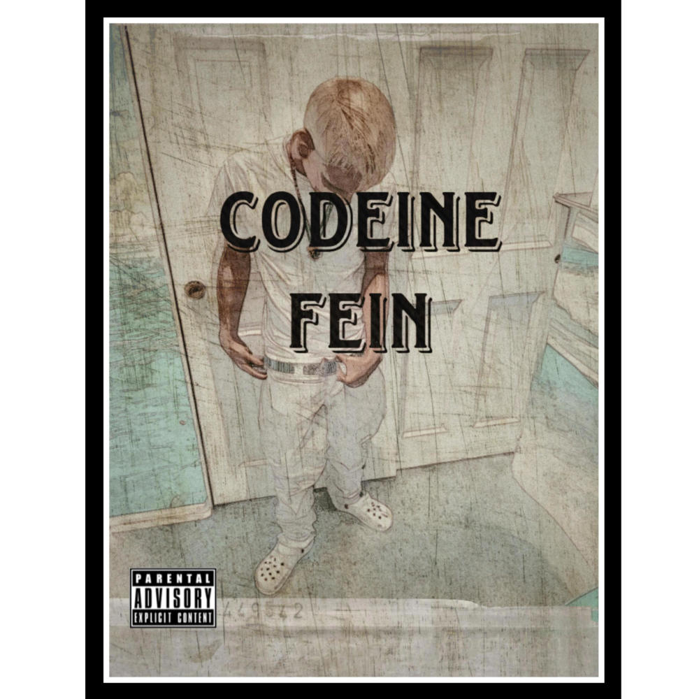 Codeine Fein! (feat. mrKiccdoee|Explicit)
