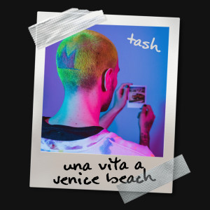 收聽Tash的Una vita a Venice Beach歌詞歌曲