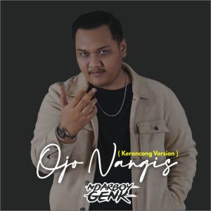 Dengarkan Ojo Nangis (Keroncong Version) lagu dari Ndarboy Genk dengan lirik