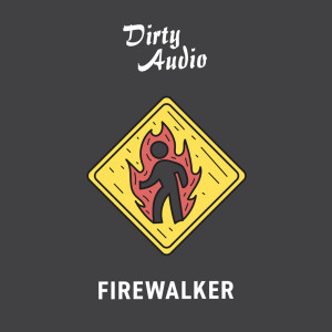 收听Dirty Audio的Firewalker歌词歌曲