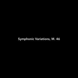 Listen to Symphonic Variations, M. 46 song with lyrics from Al Goranski
