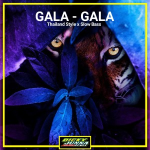 อัลบัม Gala-Gala (Thailand Style x Slow Bass) ศิลปิน Dj Dicky Junna