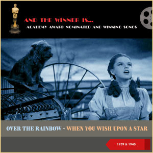 Album Academy Award nominated and Winning Songs: Over The Rainbow - When You Wish Upon A Star (1939 & 1940) from Various