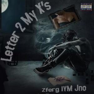 收聽IYM Jno的Letter 2 My X's (feat. Zferg) (Explicit)歌詞歌曲