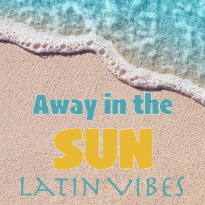 Album Away in the Sun Latin Vibes from 