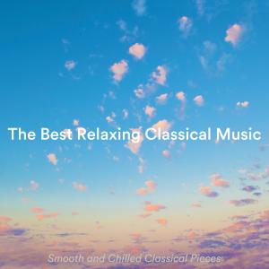 The Best Relaxing Classical Music: Smooth and Chilled Classical Pieces dari Jonathan Sarlat