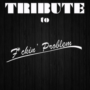 Cover Crew的專輯F**kin' Problem (Tribute to A$Ap Rocky Feat. Drake, 2 Chainz, & Kendrick Lamar)