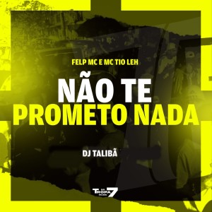 อัลบัม Não te prometo nada (Explicit) ศิลปิน FELP MC