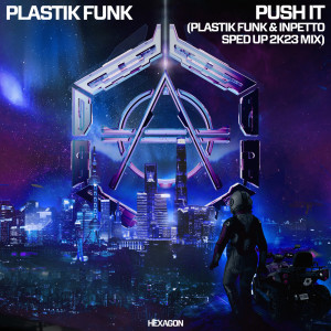 Plastik Funk的专辑Push It (Plastik Funk & Inpetto Sped Up 2k23 Mix)
