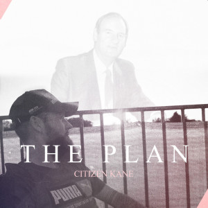 收聽Citizen Kane的The Plan歌詞歌曲
