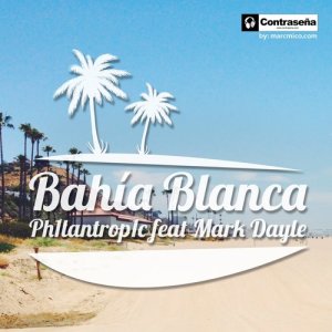 Ph1lantrop1c的專輯Bahía Blanca (feat. Mark Dayle)