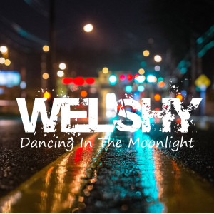 Listen to Dancing in the Moonlight song with lyrics from Welshy