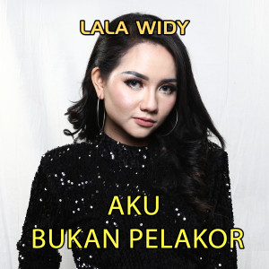 Listen to Aku Bukan Pelakor song with lyrics from Lala Widy