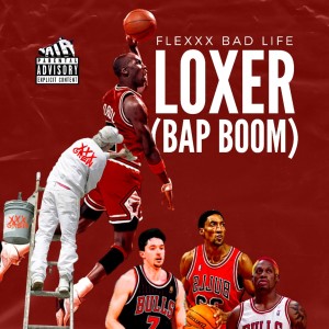 FlexXx Bad Life的專輯Loxer (Bap Boom) (Explicit)