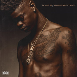 ดาวน์โหลดและฟังเพลง Snapping And Scoping (Explicit) พร้อมเนื้อเพลงจาก Lajan Slim