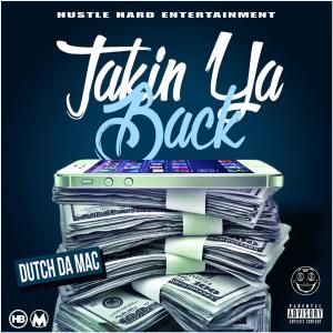 ดาวน์โหลดและฟังเพลง Takin Ya Back (Remastered|Explicit) พร้อมเนื้อเพลงจาก Dutch Da Mac