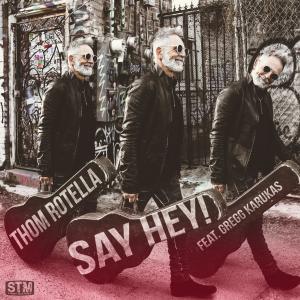 Listen to Say Hey! song with lyrics from Thom Rotella