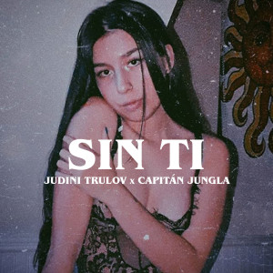 Listen to Sin Ti (Explicit) song with lyrics from Judini