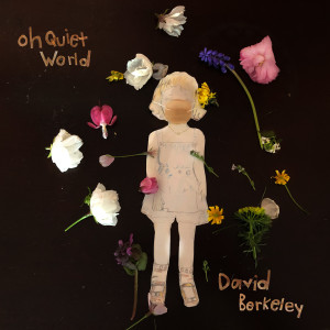 David Berkeley的專輯Oh Quiet World