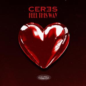 ดาวน์โหลดและฟังเพลง Feel This Way พร้อมเนื้อเพลงจาก CERES