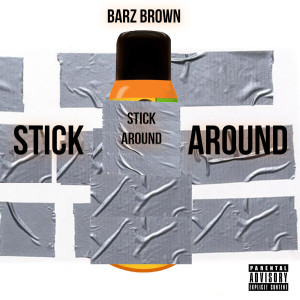 Album Stick Around (Explicit) from BarZ Brown