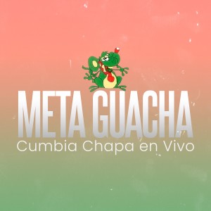 Meta Guacha的專輯Cumbia Chapa (En Vivo)