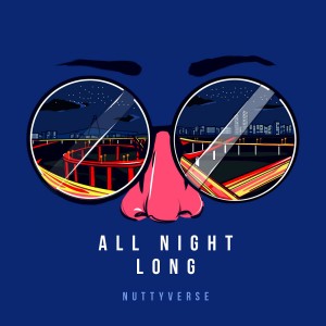 Listen to All Night Long song with lyrics from Nuttyverse