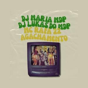 อัลบัม Agachamento 001 (feat. DJ MARIA MDP & MC RAFA 22) ศิลปิน DJ LUKAS DO MDP