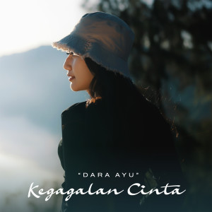 Listen to Kegagalan Cinta song with lyrics from Dara Ayu