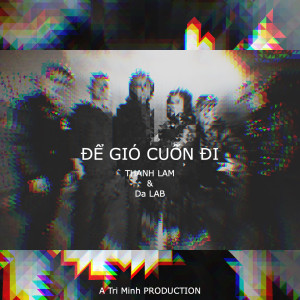 Listen to Để Gió Cuốn Đi song with lyrics from Thanh Lam